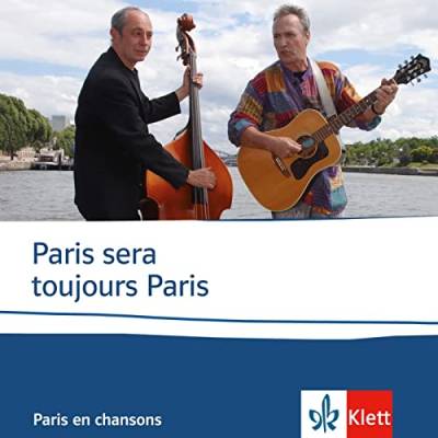 Paris sera toujours Paris: Paris en chansons. Audio-CD